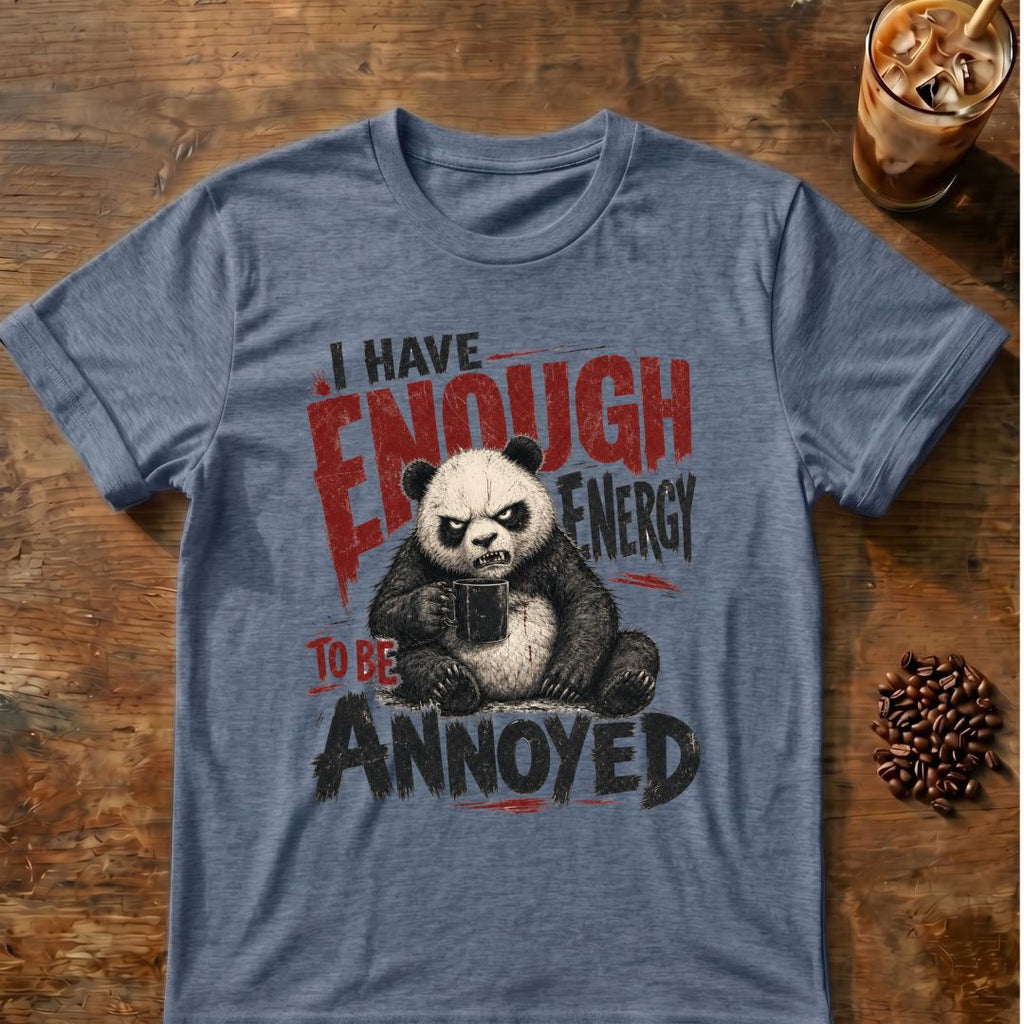 “I Have Enough Energy to Be Annoyed” Panda T-Shirt
