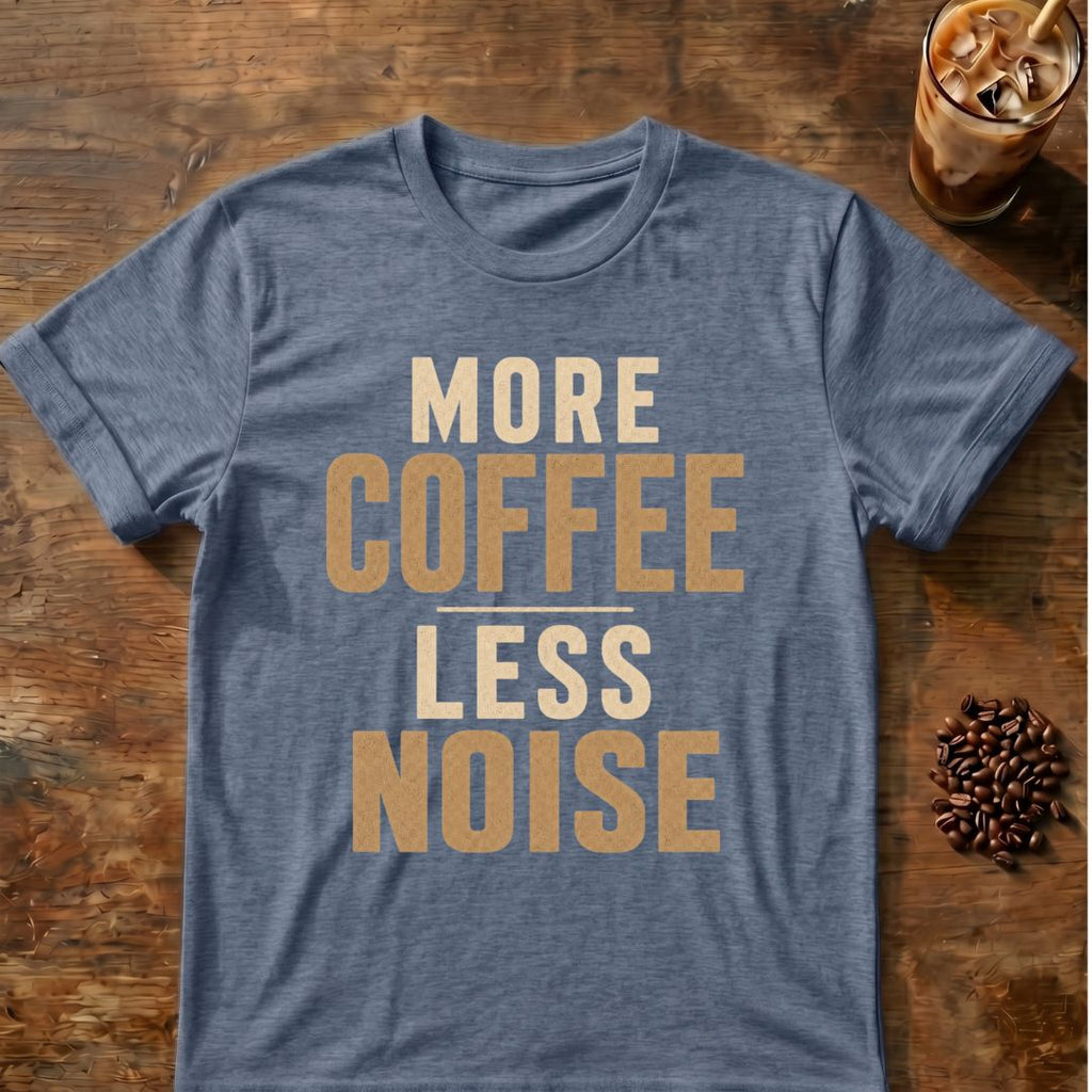 Coffee graphic for More Coffee Less Noise on heather-indigo T-shirt