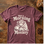 Not a Morning Monkey T-Shirt