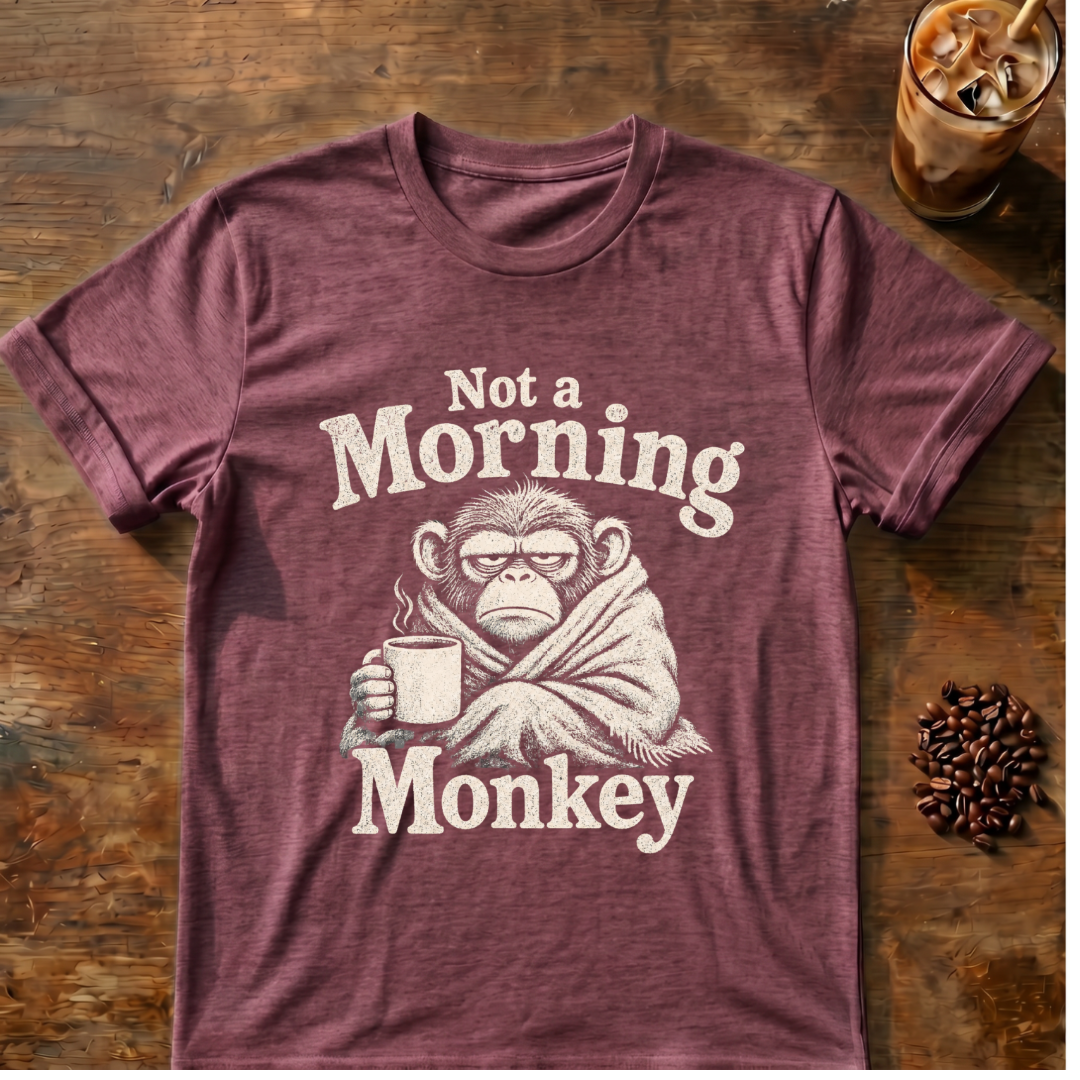 Not a Morning Monkey T-Shirt