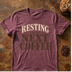 Coffee graphic for Resting for My Next Coffee on heather-maroon T-shirt