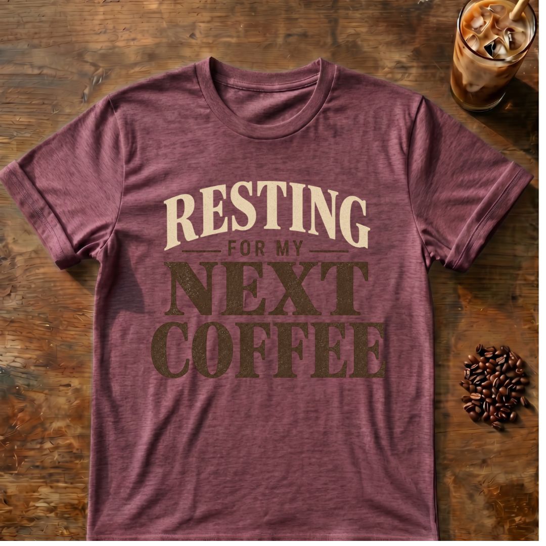 Coffee graphic for Resting for My Next Coffee on heather-maroon T-shirt