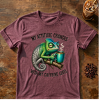 My Attitude Changes With My Caffeine Level T‑Shirt