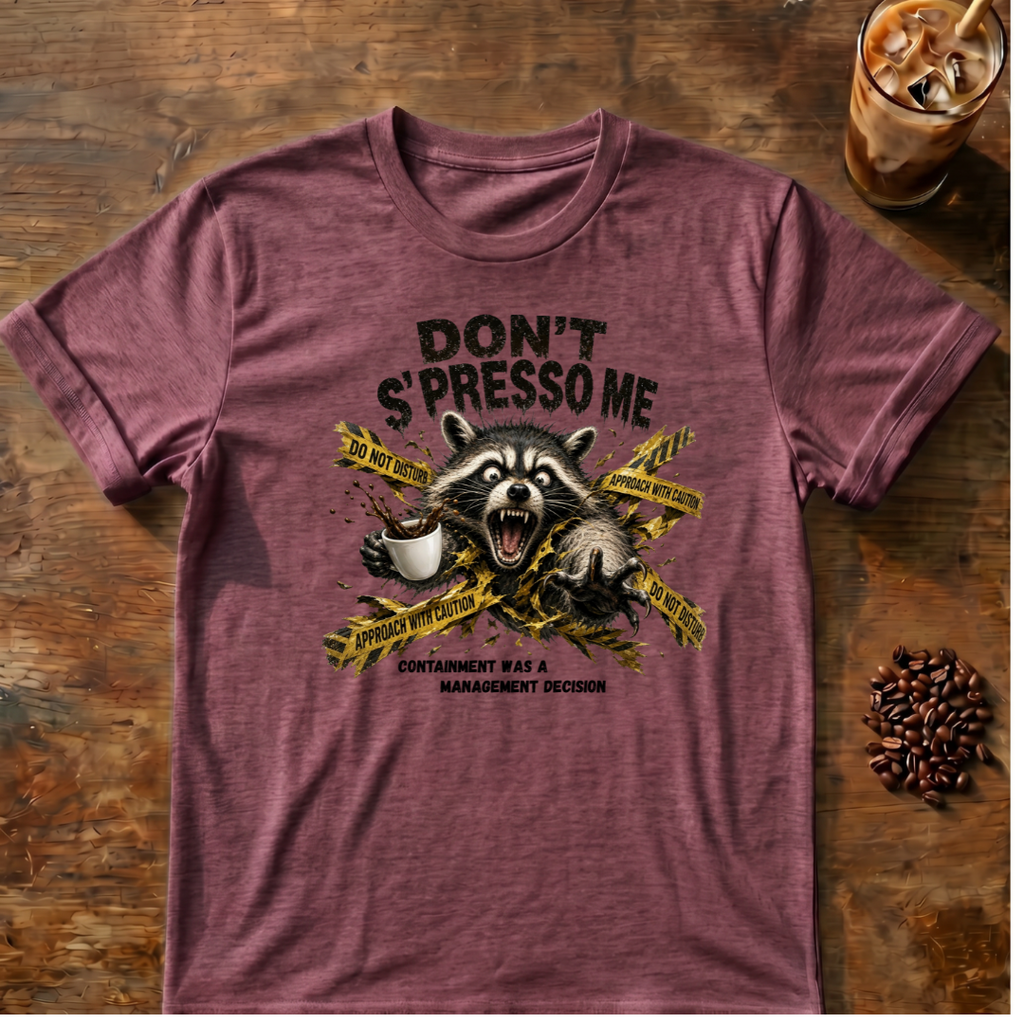 Don't S'Presso Me Raccoon T-Shirt