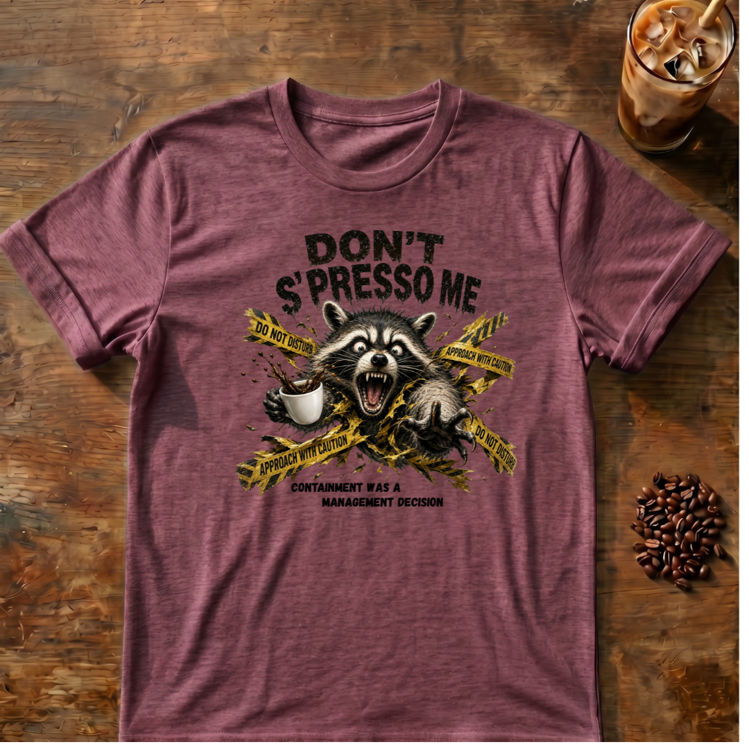 Don't S'Presso Me Raccoon T-Shirt
