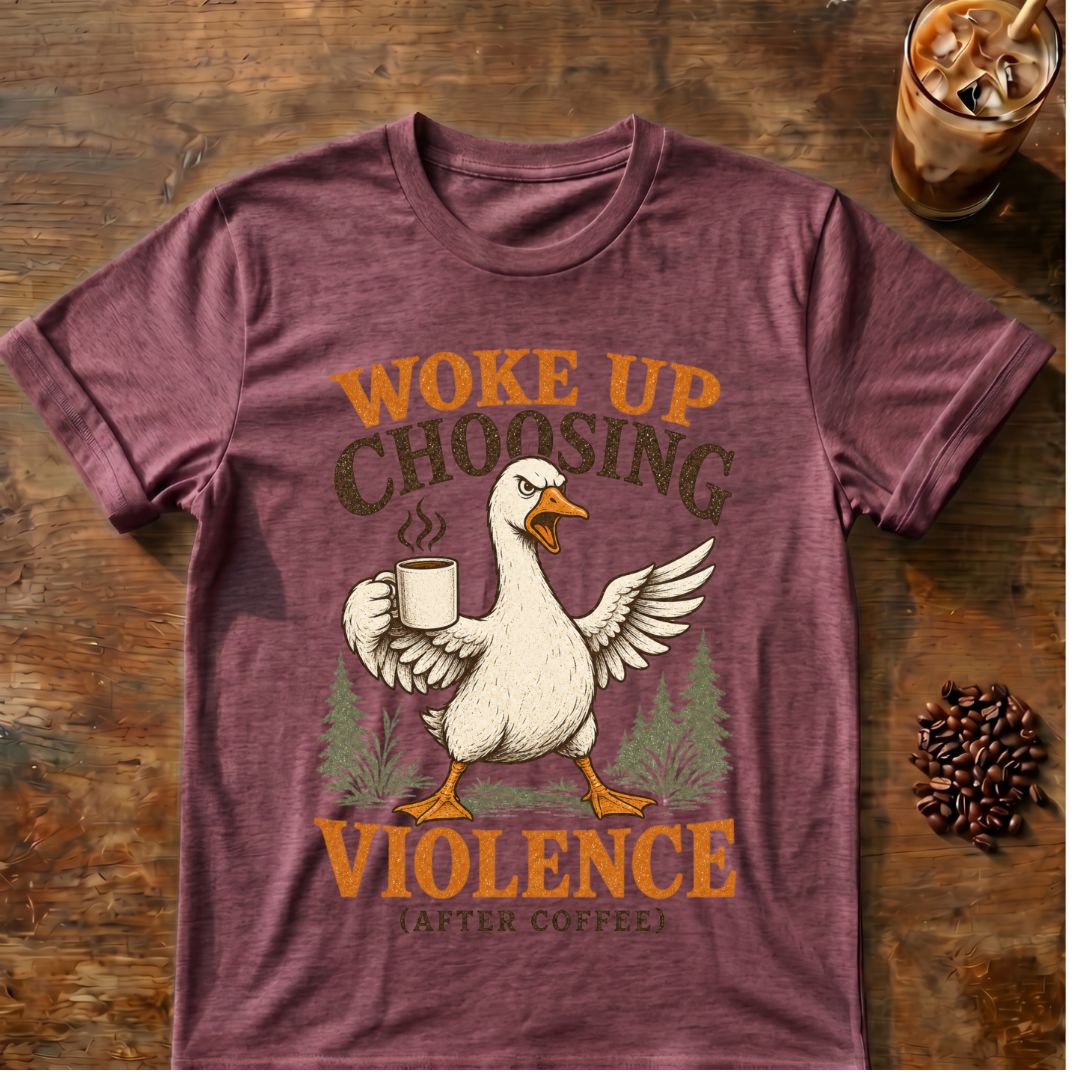 Woke Up Choosing Violence (After Coffee) T-Shirt