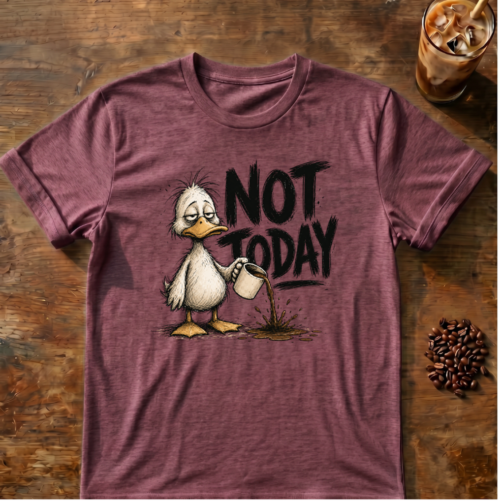 Not Today Duck T-Shirt