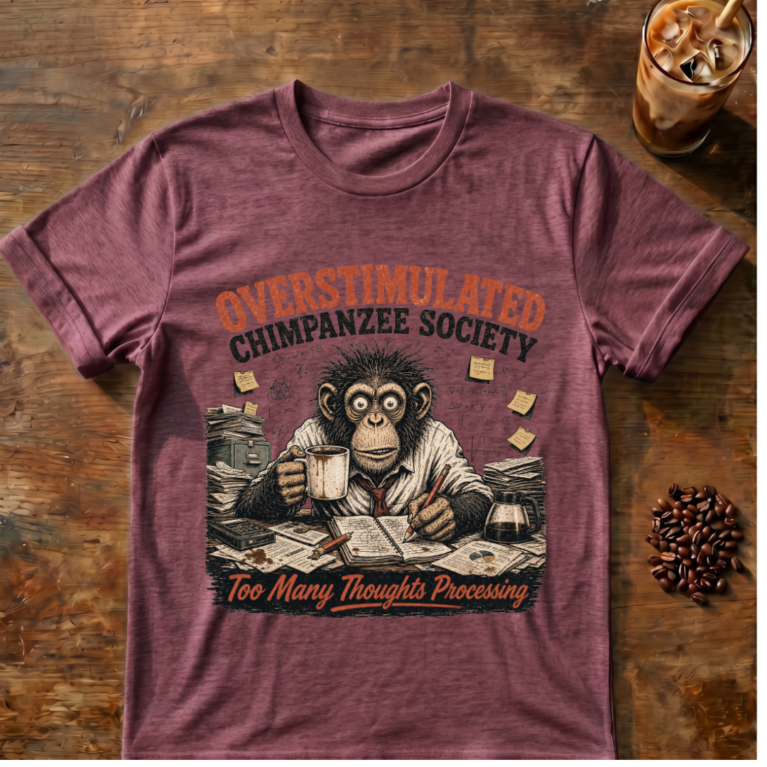 Overstimulated Chimpanzee Society T-Shirt