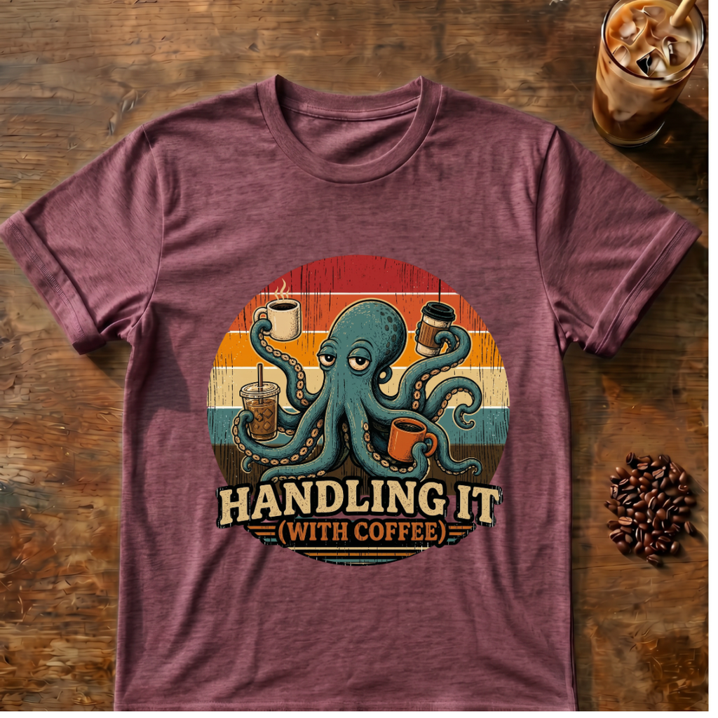 Octopus Handling it with Coffee T-shirt