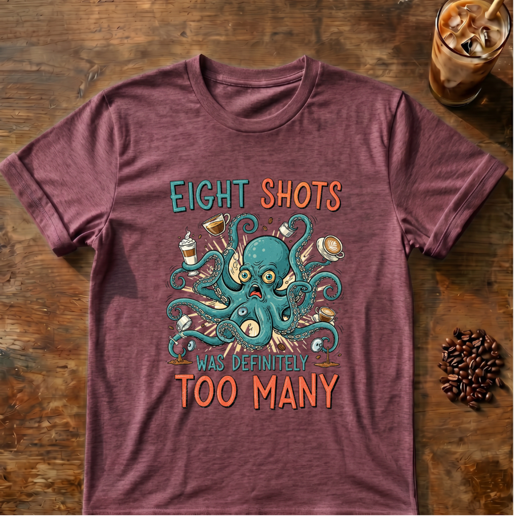 Eight Shots Too Many Octopus T-Shirt