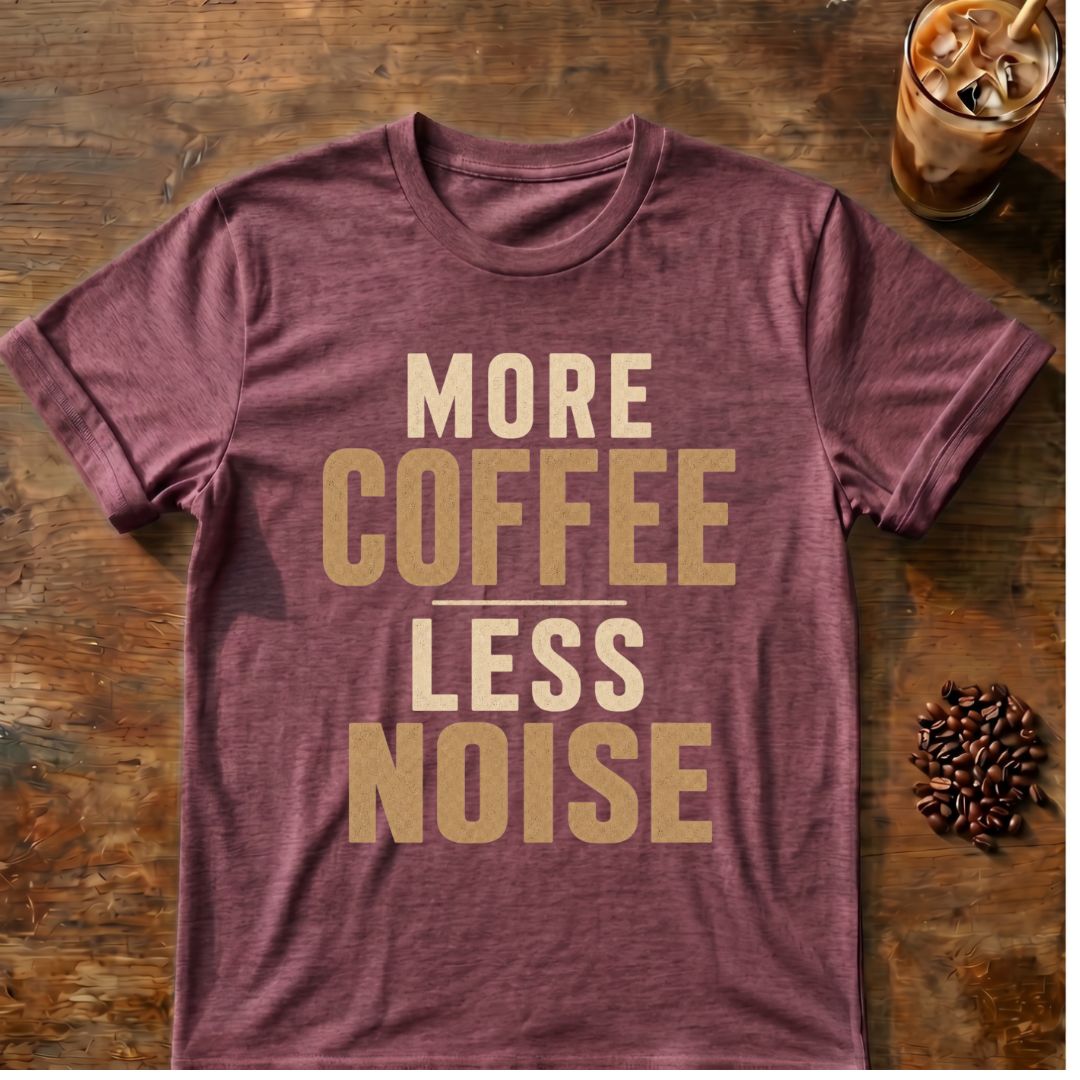 Coffee graphic for More Coffee Less Noise on heather-maroon T-shirt