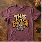 This Isn't Enough T-Shirt