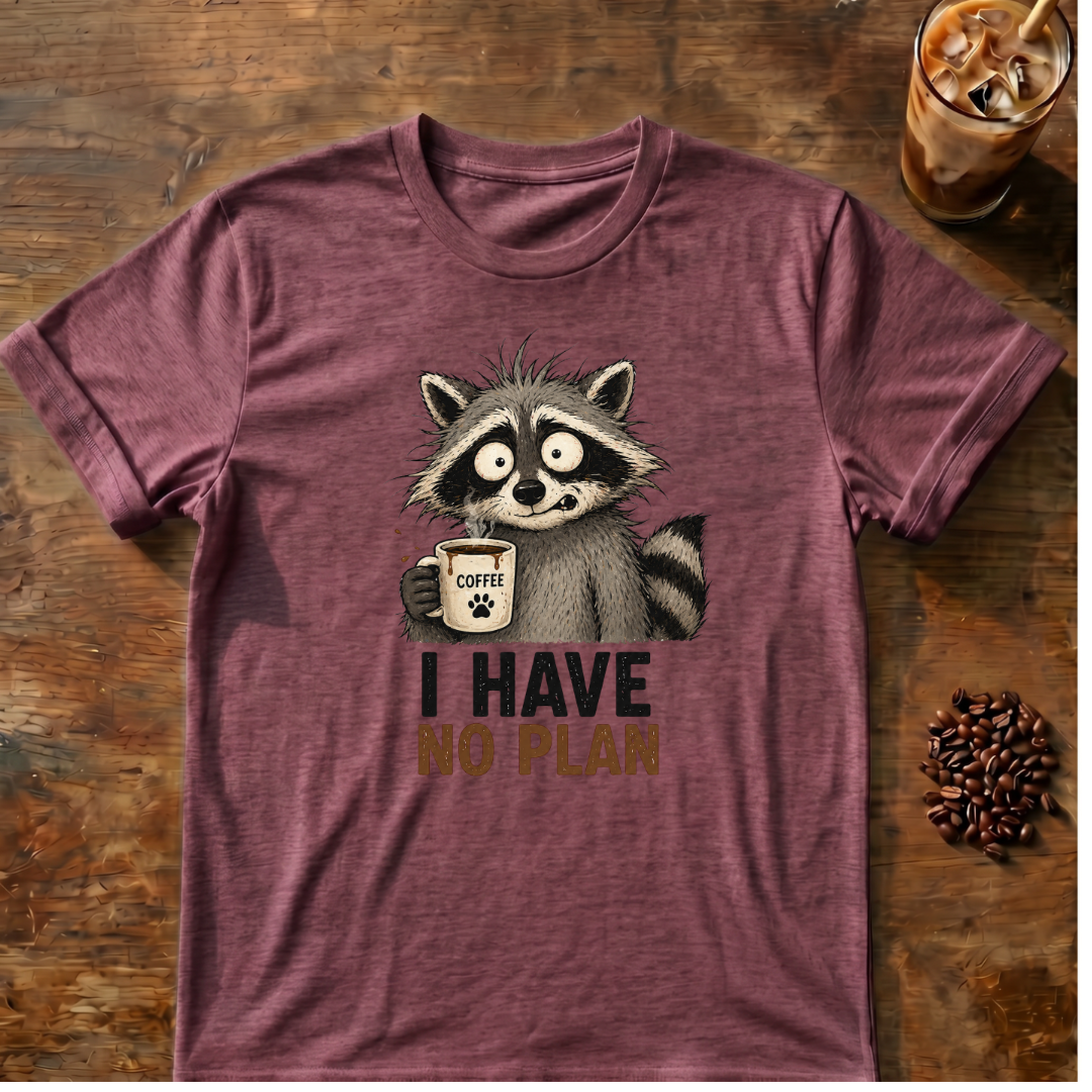 I Have No Plan T-Shirt