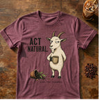 Goat “Act Natural” graphic on a Heather Maroon T-shirt