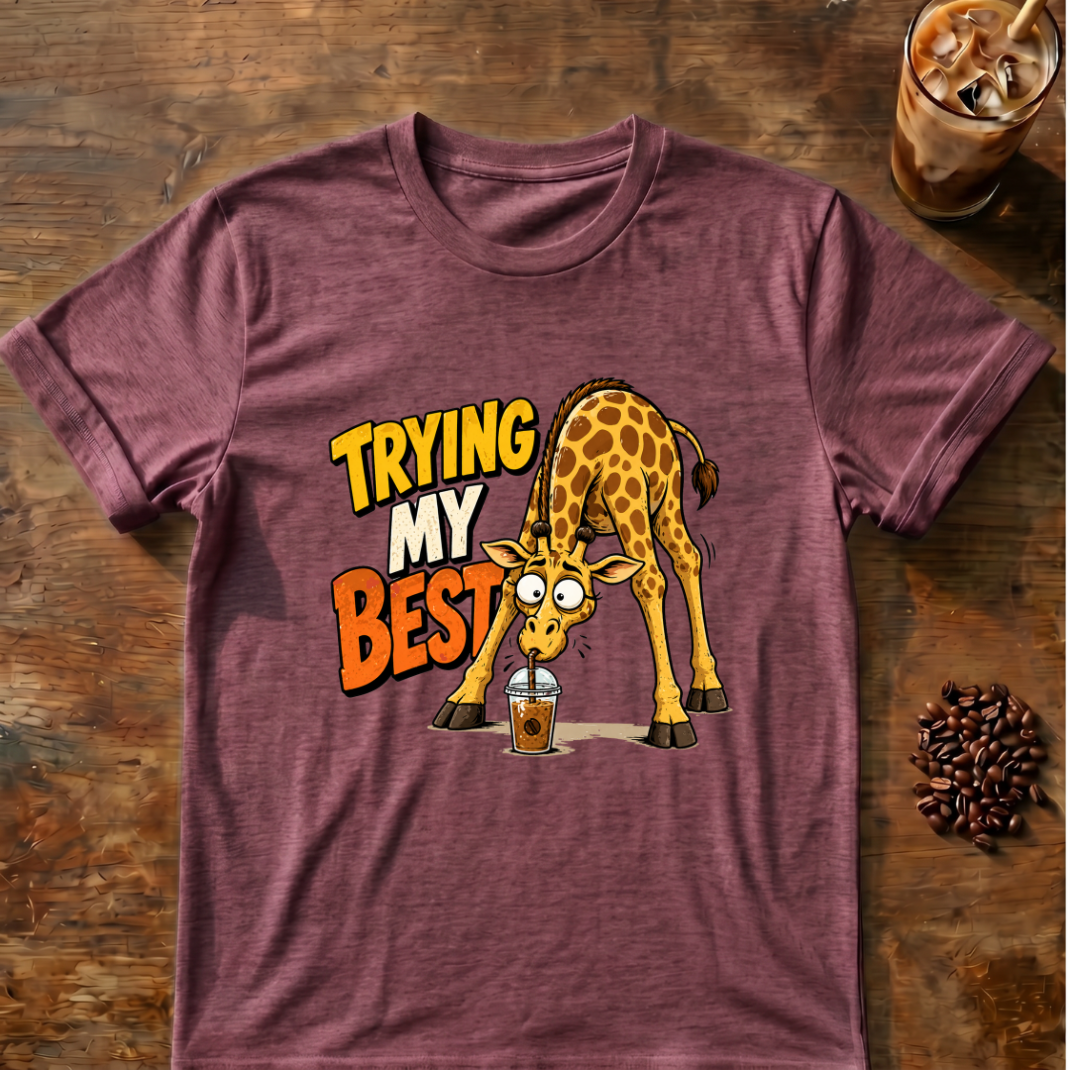 Trying My Best Giraffe T-Shirt
