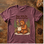 Bear With Me Before Coffee T-Shirt