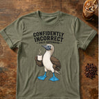 Blue-footed booby “Confidently Incorrect” graphic on a Heather Military Green T-shirt