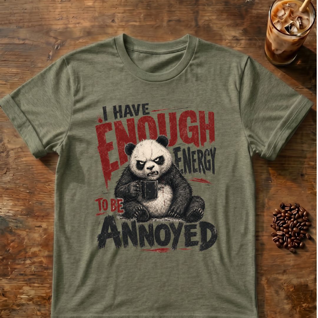 “I Have Enough Energy to Be Annoyed” Panda T-Shirt
