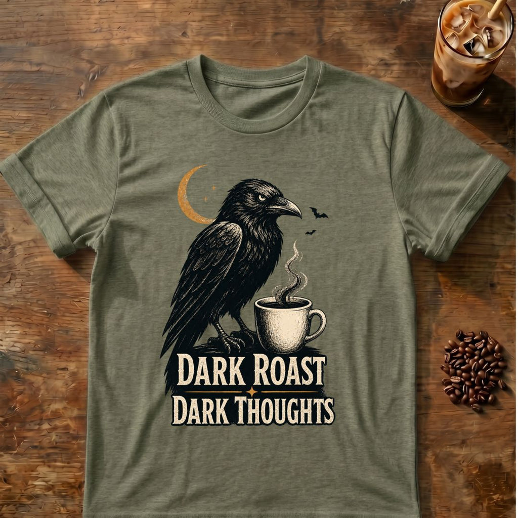 Raven coffee graphic for Dark Roast Dark Thoughts Raven on heather-military-green T-shirt