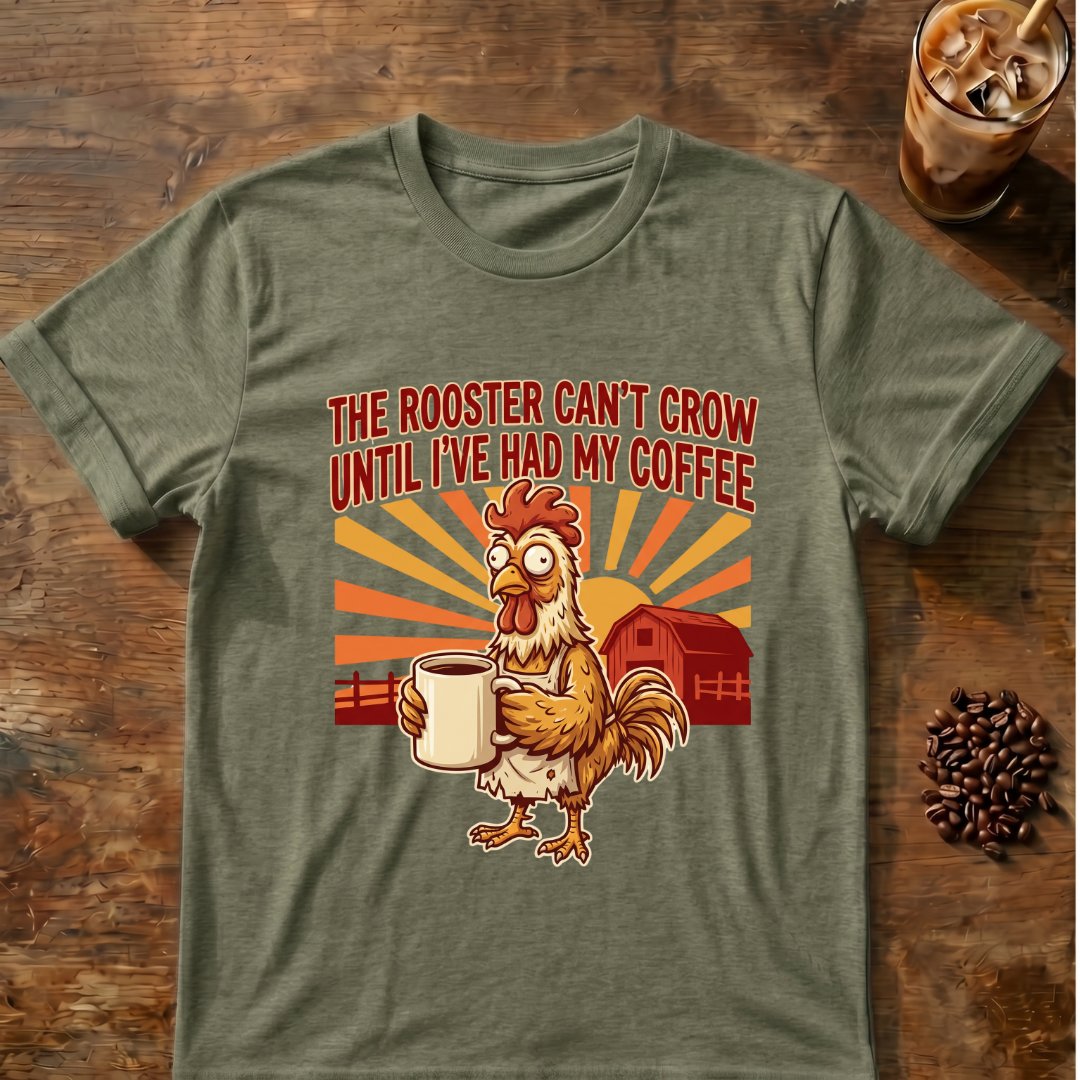 Rooster Can’t Crow T-Shirt