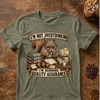 I’m Not Overthinking  Squirrel T-Shirt