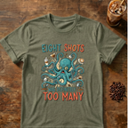 Eight Shots Too Many Octopus T-Shirt