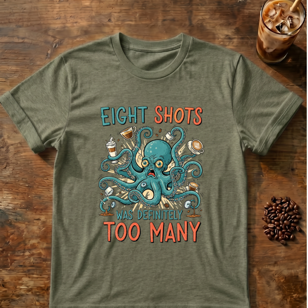 Eight Shots Too Many Octopus T-Shirt
