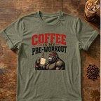 Coffee Is My Pre-Workout T-Shirt