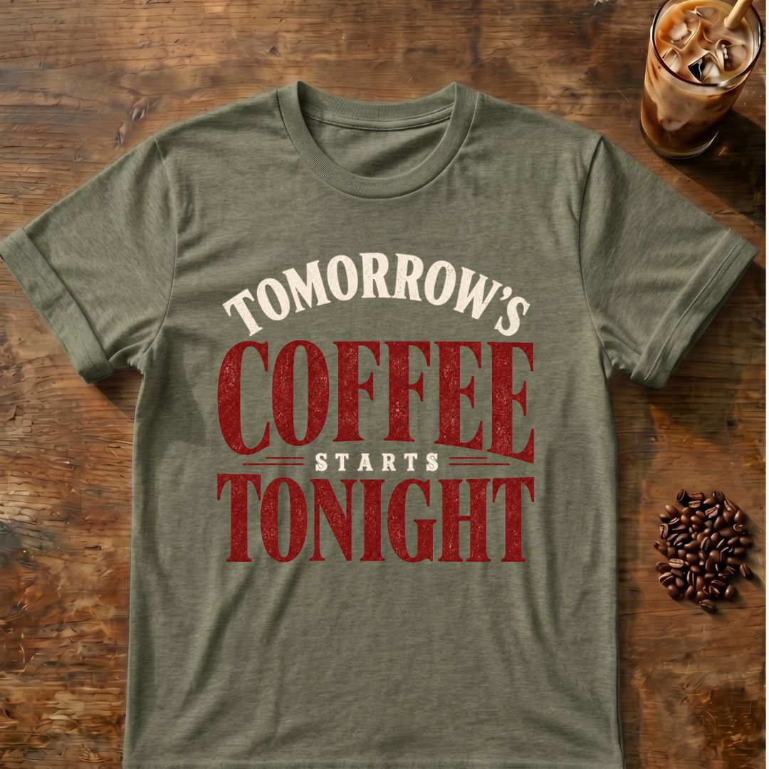 Coffee graphic for Tomorrow's Coffee Starts Tonight on heather-military-green T-shirt