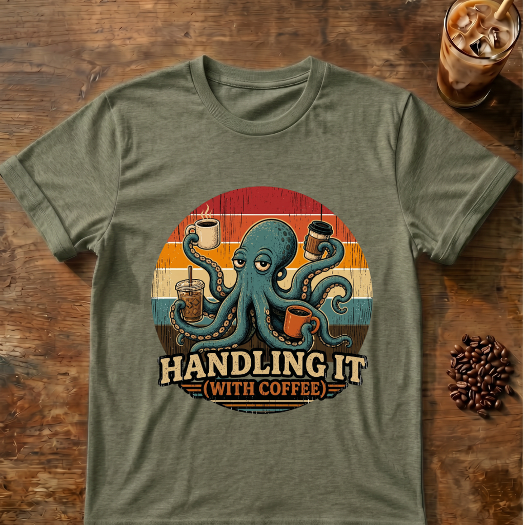Octopus Handling it with Coffee T-shirt
