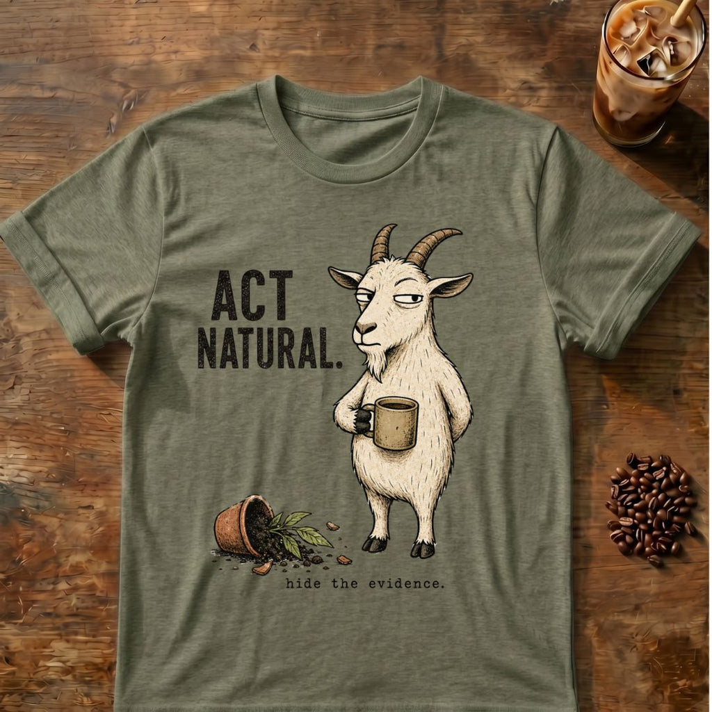 Goat “Act Natural” graphic on a Heather Military Green T-shirt