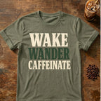 Coffee graphic for Wake Wander Caffeinate on heather-military-green T-shirt