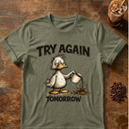Try Again Tomorrow T-Shirt