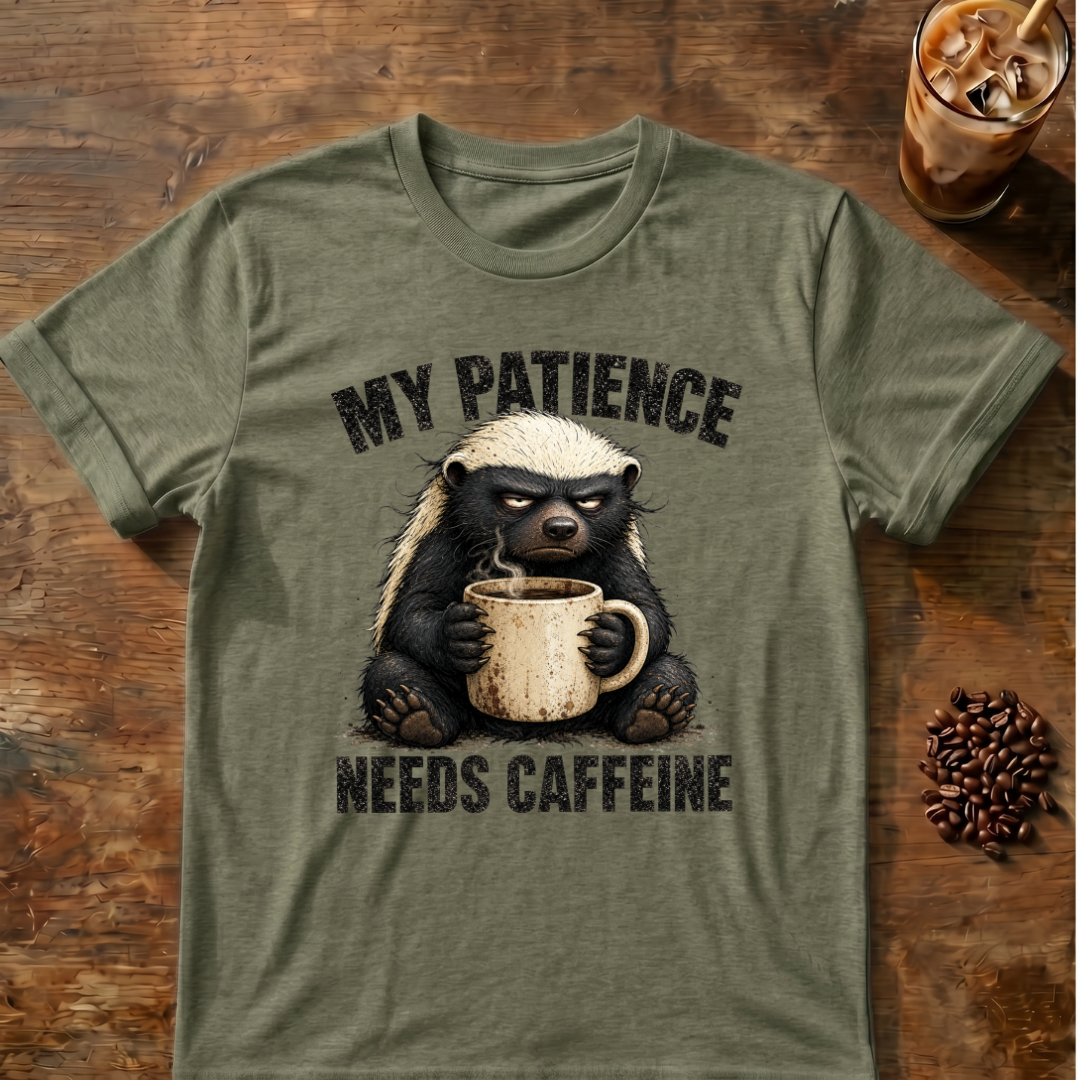 "My Patience Needs Caffeine" Coffee Badger T‑Shirt