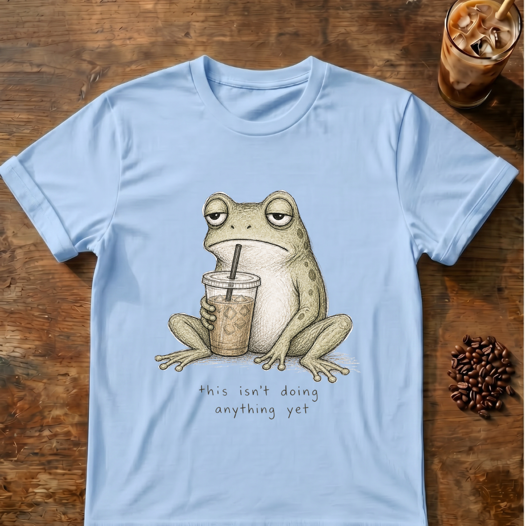 “This Isn’t Doing Anything Yet” Frog T-Shirt