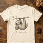 Sloth we're getting there T-shirt