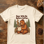 Bear With Me Before Coffee T-Shirt