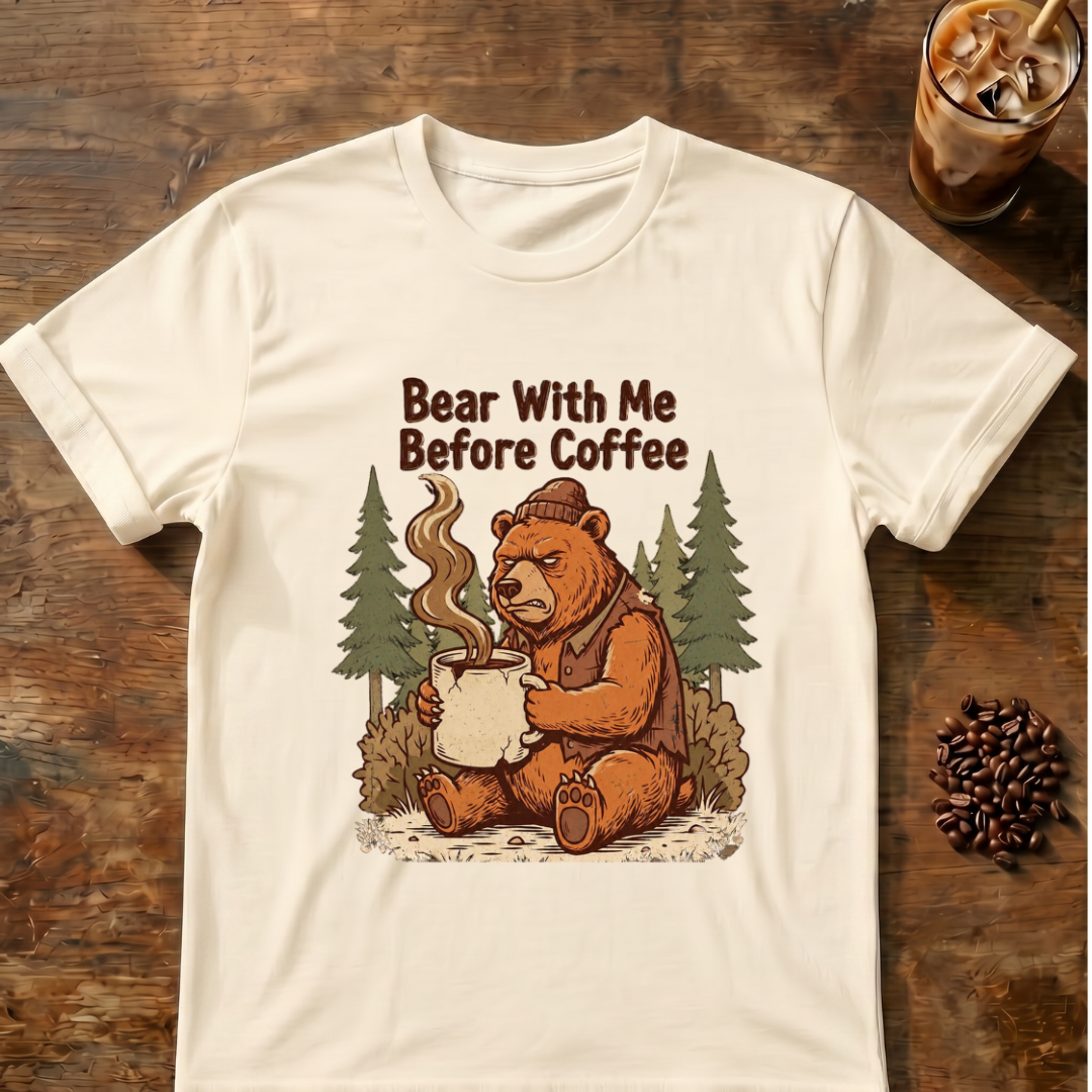 Bear With Me Before Coffee T-Shirt