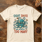 Eight Shots Too Many Octopus T-Shirt