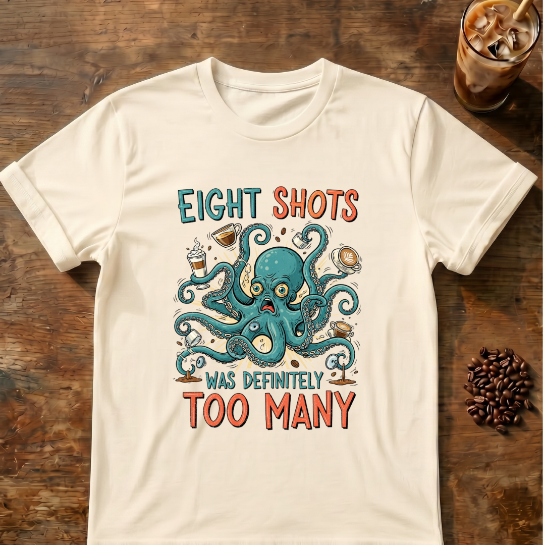 Eight Shots Too Many Octopus T-Shirt