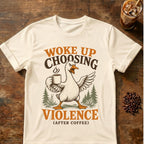 Woke Up Choosing Violence (After Coffee) T-Shirt
