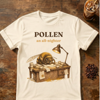 "POLLEN an all-nighter" Bee T-Shirt