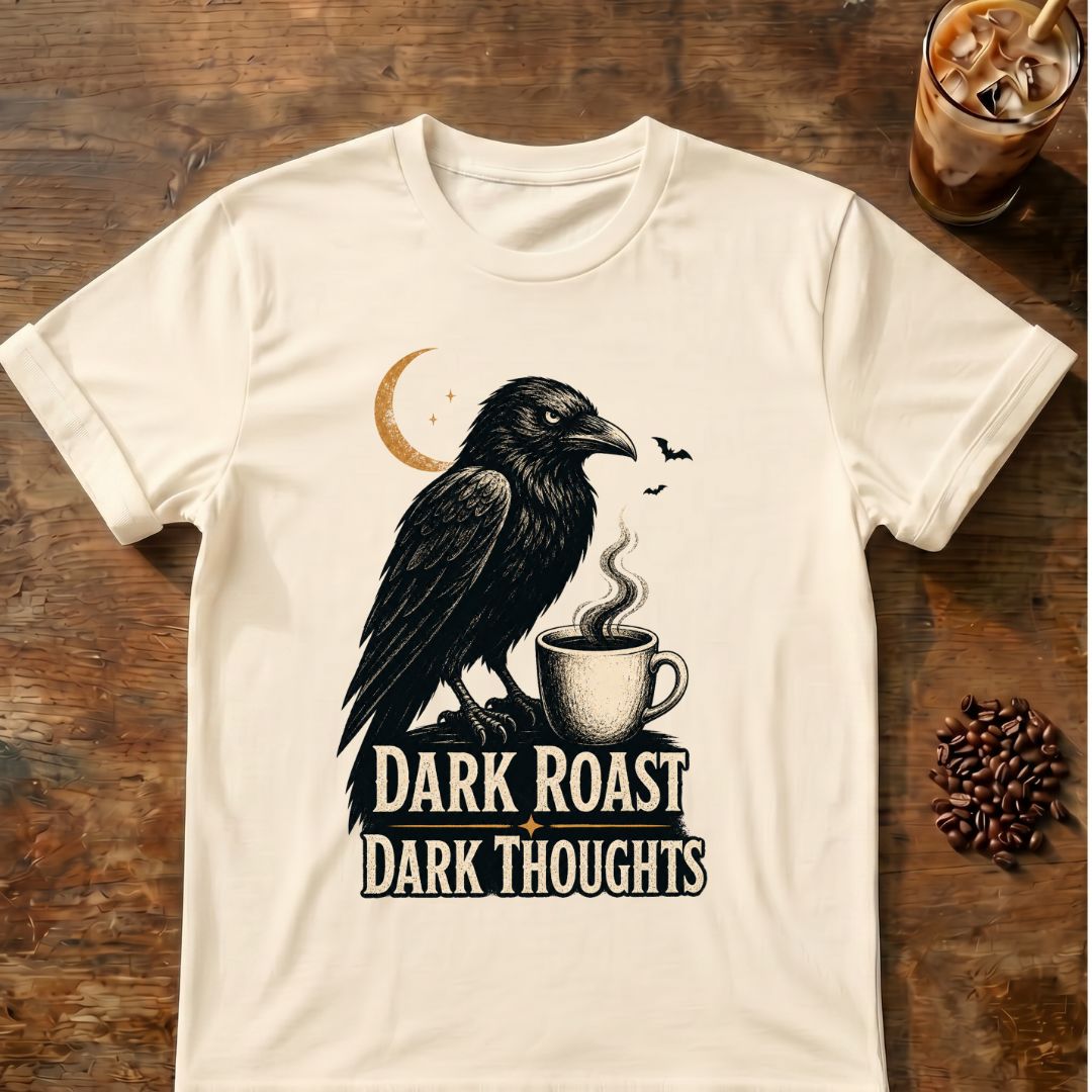 Raven coffee graphic for Dark Roast Dark Thoughts Raven on natural T-shirt
