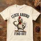 Cluck Around Find Out T-Shirt