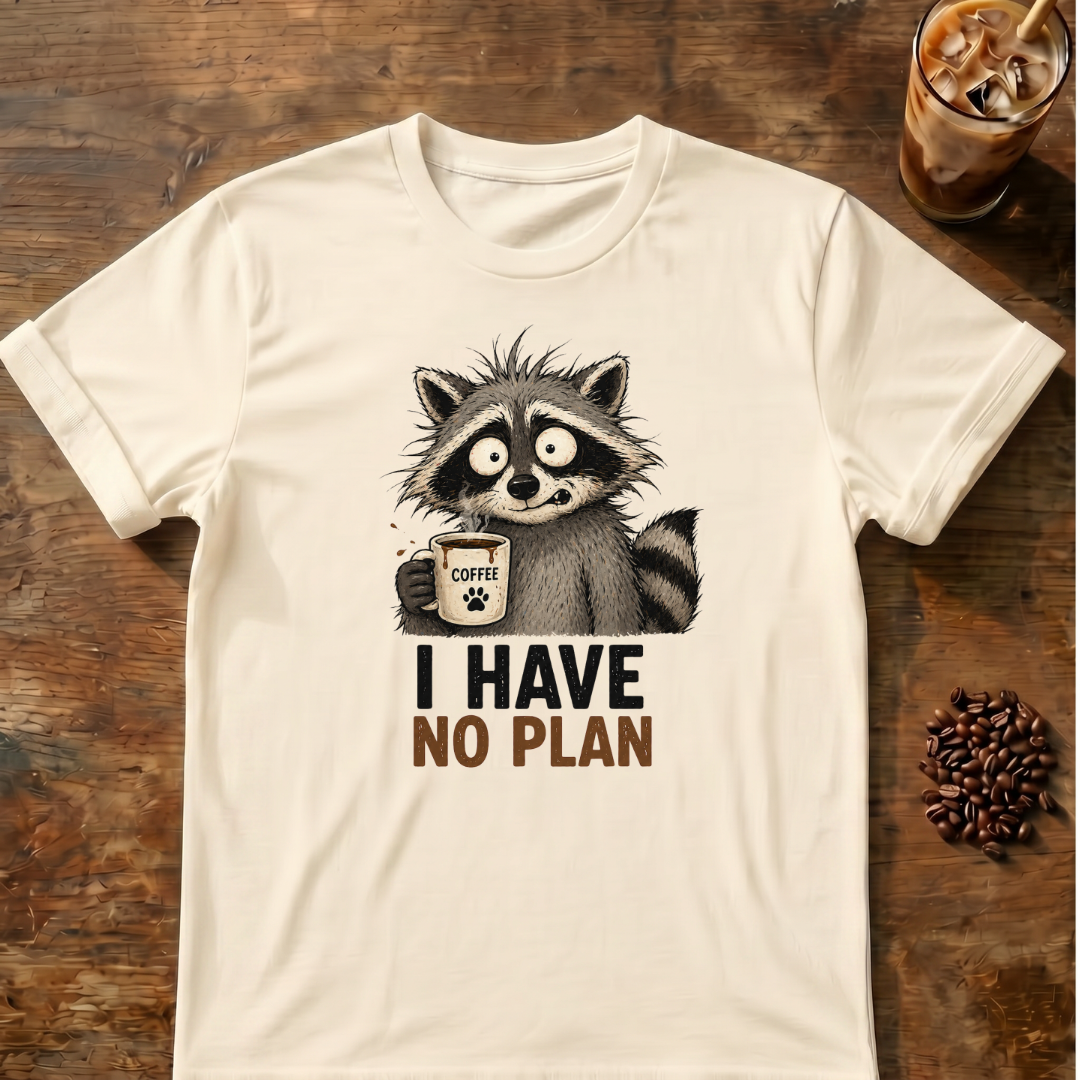 I Have No Plan T-Shirt