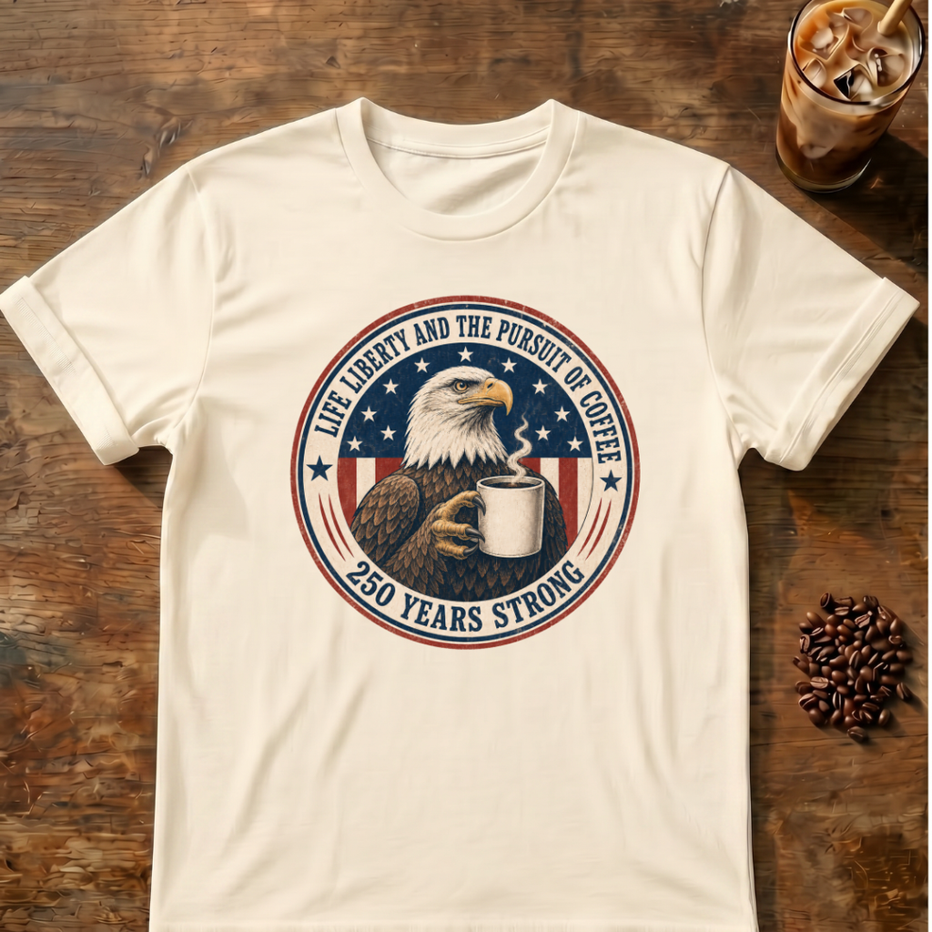 Life, Liberty and the Pursuit of Coffee T-Shirt