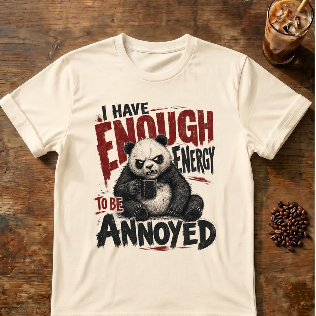 “I Have Enough Energy to Be Annoyed” Panda T-Shirt