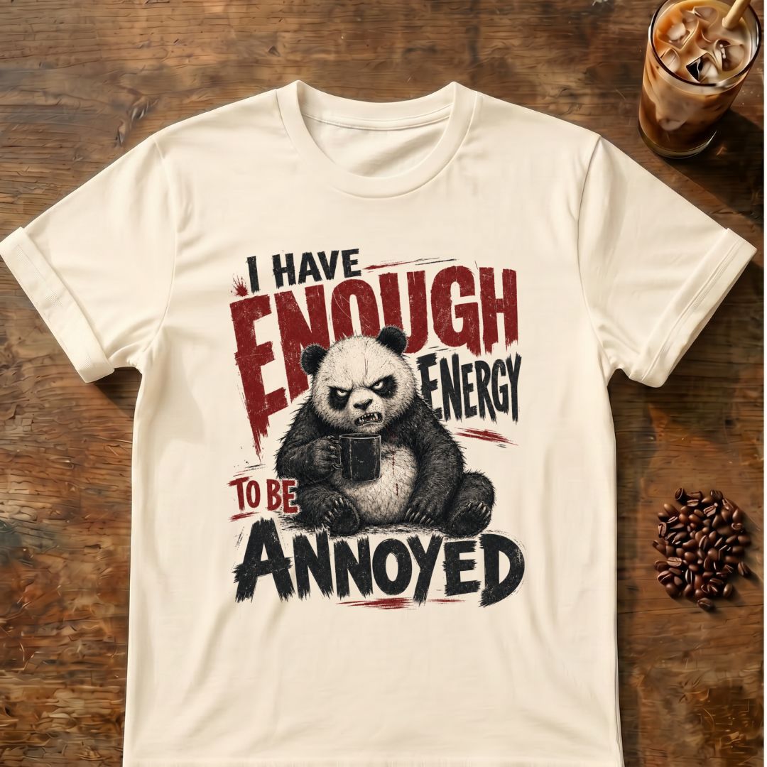 “I Have Enough Energy to Be Annoyed” Panda T-Shirt