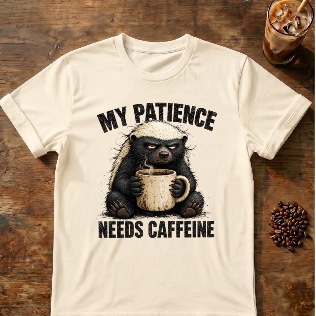 "My Patience Needs Caffeine" Coffee Badger T‑Shirt