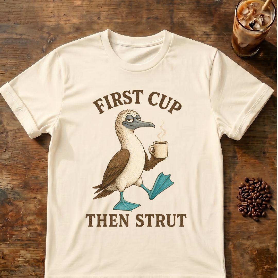 First Cup Then Strut T‑Shirt